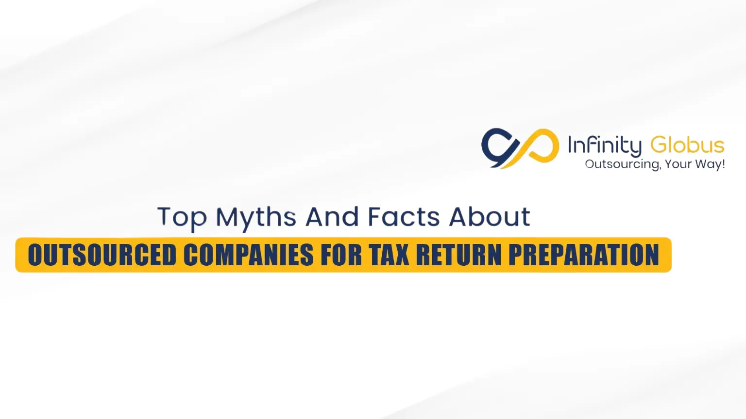 Top Myths And Facts About Outsourced Companies For Tax Return Preparation