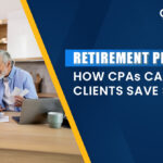 Retirement Planning: How CPAs Can Help Clients Save Smartly?